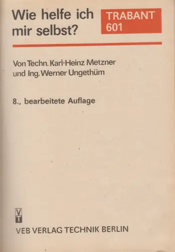Buch: Wie helfe ich mir selbst - Trabant 601, Karl-Heinz Metzner, 1990, Technik
