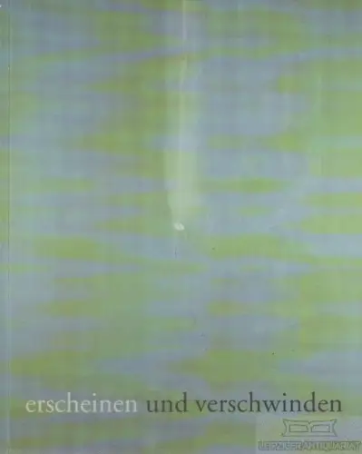Buch: Erscheinen und verschwinden. Malerei 2001-2005, Moehrke, Una H. 2005