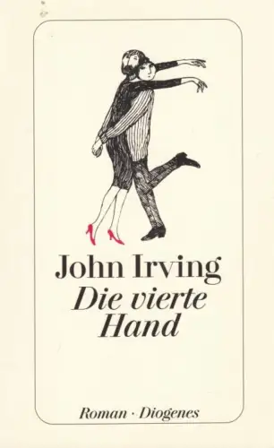 Buch: Die vierte Hand, Irving, John. Diogenes taschenbuch, detebe, 2012, Roman