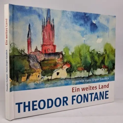 Buch: Ein weites Land, Theodor Fontane, Hans-Jürgen Gaudeck, 2013, Steffen Vlg.