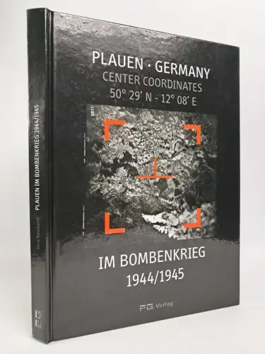 Buch: Plauen im Bombenkrieg 1944/1945, Gerd Naumann, 2011, PG-Verlag, signiert