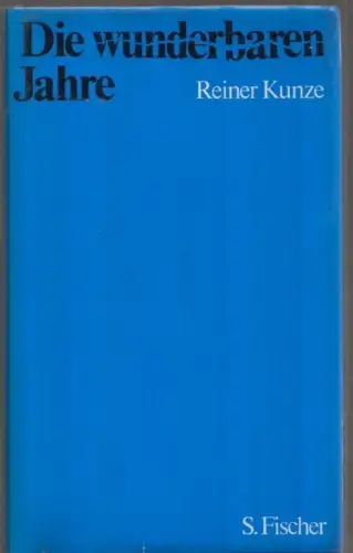 Buch: Die wunderbaren Jahre, Kunze, Reiner. 1976, S. Fischer Verlag, Prosa 50619