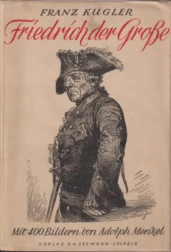 Buch: Geschichte Friedrichs des Grossen, Kugler, Franz, E. A. Seemann, ge 358762