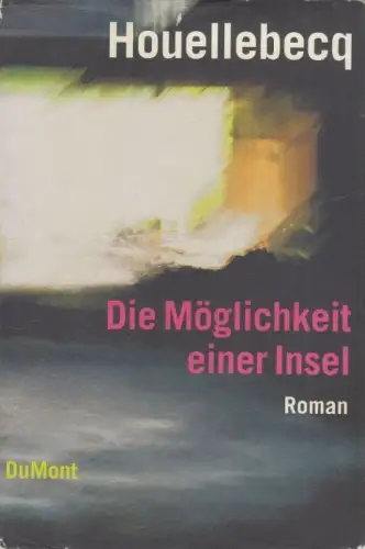 Buch: Die Möglichkeit einer Insel, Houellebecq, Michel. 2005, gebraucht, wie neu