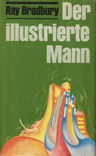 Buch: Der illustrierte Mann, Bradbury, Ray. 1977, Das Neue Berlin, gebraucht gut