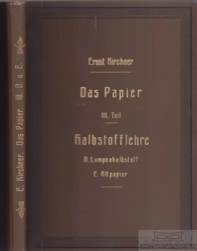 Buch: Das Papier. III. Teil: Die Halbstofflehre der Papierindustrie, Kirchner