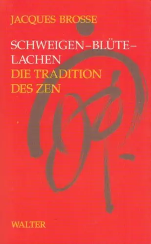 Buch: Schweigen - Blüte - Lachen, Brosse, Jacques. 1994, Walter Verlag Solothurn