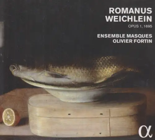 CD: Ensemble Masques, Romanus Weichlein - Opus 1, 1695. 2015, Olivier Fortin