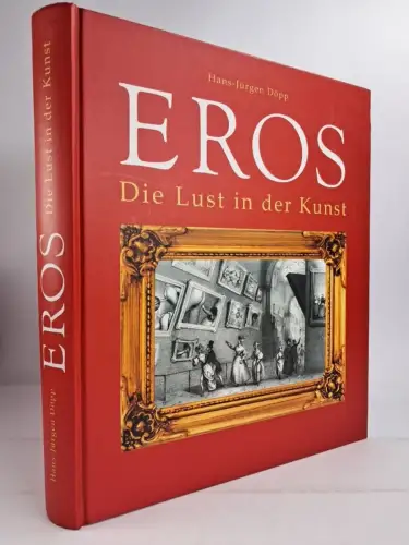 Buch: Eros - Die Lust in der Kunst, Hans-Jürgen Döpp, 2005, gebraucht, sehr gut
