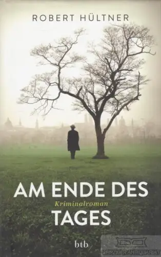 Buch: Am Ende des Tages, Hültner, Robert. 2013, btb Verlag, gebraucht, gut