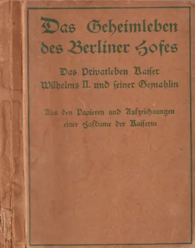 Buch: Das Geheimleben des Berliner Hofes. Verlag Gustav Ziemsen, 1913