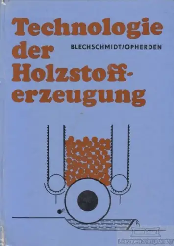 Buch: Technologie der Holzstofferzeugung, Blechschmidt. 1985, VEB Fachbuchverlag