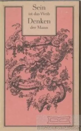 Buch: Sein ist das Weib, Denken der Mann, Feyl, Renate. 1984, Union Verlag