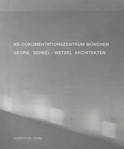 Buch: NS-Dokumentationszentrum München. Georg -Scheel - Wetzel Architekten, 2015