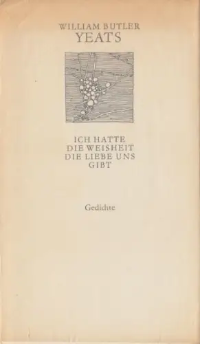 Buch: Ich hatte die Weisheit, die Liebe uns gibt, Yeats, William Butler. 1981