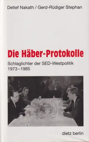 Buch: Die Häber-Protokolle, Nakath, Detlef, 1999, Dietz, gebraucht, sehr gut