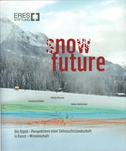 Ausstellungskatalog: Snow Future, Messner, Philipp u.a., 2016, Eres Stiftung