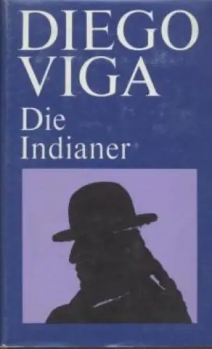 Buch: Die Indianer, Viga, Diego. 1983, Mitteldeutscher Verlag, Roman