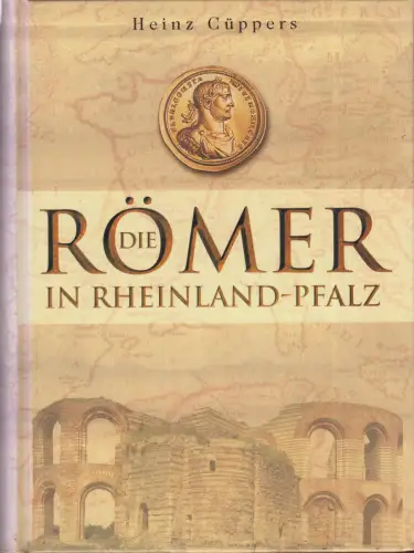 Buch: Die Römer in Rheinland-Pfalz, Cüppers, Heinz. 2005, Nikol Verlag