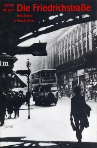 Buch: Die Friedrichstraße, Mugay, Peter, 1991, Ch. Links Verlag, Geschichte...