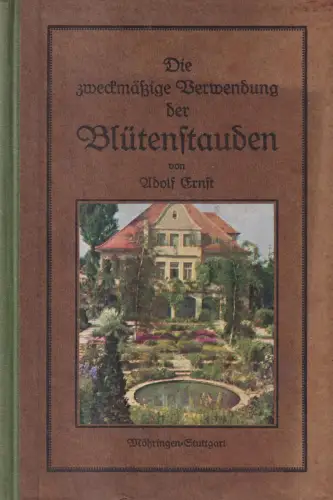 Buch: Die zweckmäßige Verwendung der Blütenstauden. Adolf Ernst, 1926