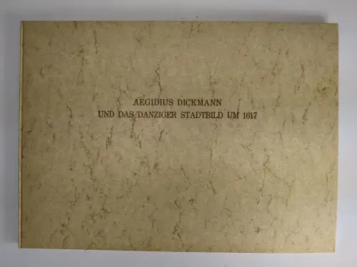 Buch: Aegidius Dickmann und das Danziger Stadtbild um 1617, E. Jäger (Hg.), 1979