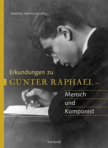 Buch: Erkundungen zu Günter Raphael, Herrmann, Matthias, 2010, Kamprad, sehr gut