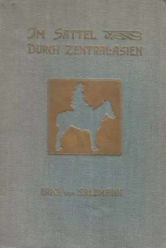 Buch: Im Sattel durch Zentralasien, Salzmann, Erich von. 1908, gebraucht, gut