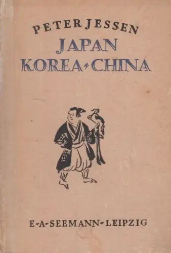 Buch: Japan. Korea. China, Jessen, Peter. 1921, Verlag E. A. Seemann