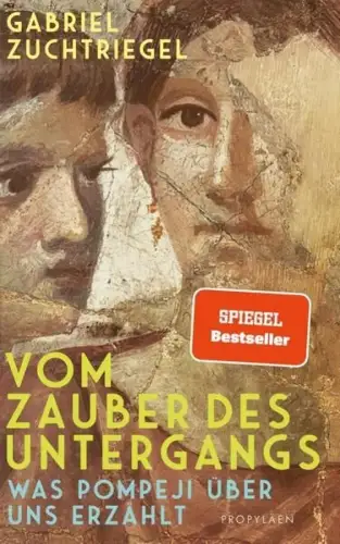 Buch: Vom Zauber des Untergangs, Zuchtriegel, Gabriel, 2023, Propyläen, sehr gut
