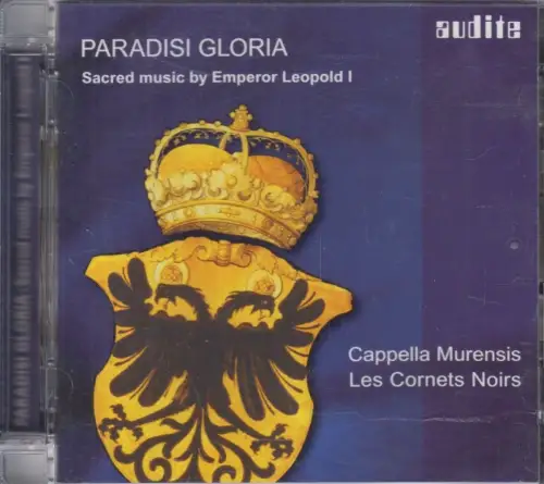 CD: Paradisi Gloria, 2016, Sacred music by Emperor Leopold I, Audite, Klassik