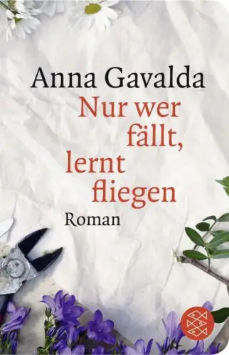 Buch: Nur wer fällt, lernt fliegen, Gavalda, Anna, 2016, Fischer, Roman