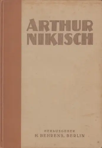 Buch: Arthur Nikisch, Leben und Wirken, H. Behrens (Hrsg.), 1922, Bote & Bock