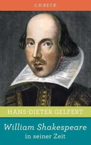 Buch: William Shakespeare in seiner Zeit, Gelfert, Hans-Dieter, 2014