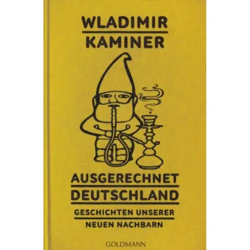 Buch: Ausgerechnet Deutschland, Kaminer, Wladimir, 2018, Goldmann, signiert
