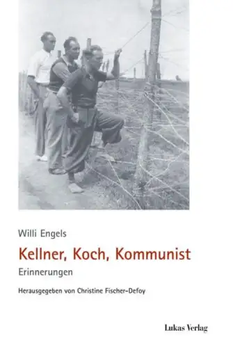 Buch: Kellner, Koch, Kommunist, Engels, Willi, 2016,  Lukas Verlag, sehr gut