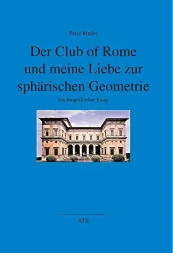 Buch: Der Club of Rome und meine Liebe zur sphärischen Geometrie, Madei, Peter