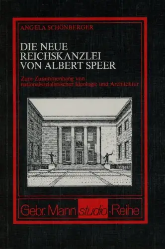 Buch: Die Neue Reichskanzlei von Albert Speer, Schönberger, Angela, 1981, Mann