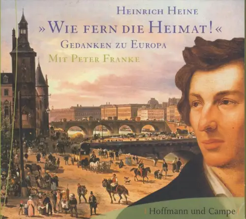 CD: Heinrich Heine - Wie fern die Heimat. 2005, Hörstück mit Peter Franke, gut