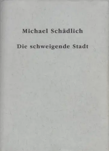 Buch: Die schweigende Stadt, Schädlich, Michael, 1992, gebraucht, gut