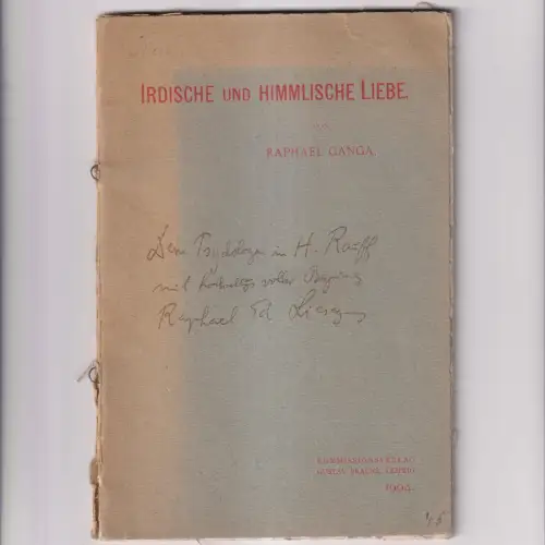 Buch: Irdische und himmlische Liebe. Raphael Ganga (Liesegang), 1904, signiert