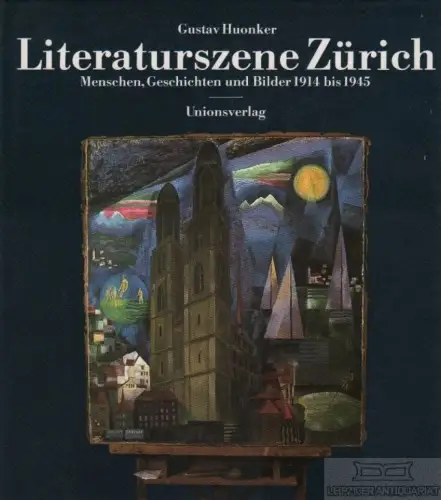 Buch: Literaturszene Zürich, Huonker, Gustav. 1985, Unionsverlag, gebraucht, gut