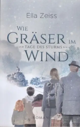 Buch: Wie Gräser im Wind, Zeiss, Ella. 2018, Eigenverlag, Tage des Sturms. ROman