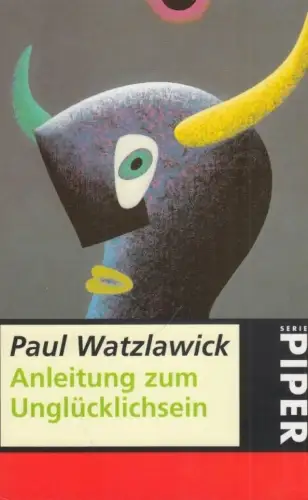 Buch: Anleitung zum Unglücklichsein, Watzlawick, Paul. Serie Piper, 1997