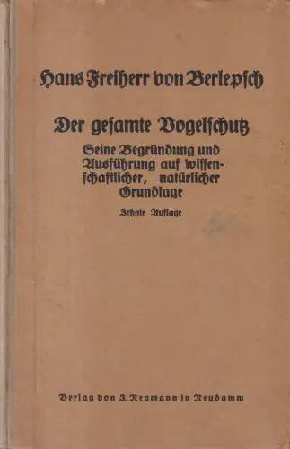 Buch: Der gesamte Vogelschutz, Hans Freiherrn von Berlepsch, 1923, Neumann