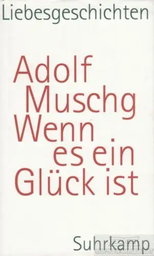 Buch: Wenn es ein Glück ist, Muschg, Adolf. 2008, Suhrkamp Verlag