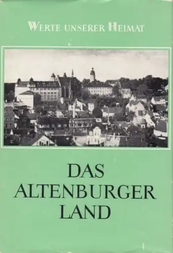 Buch: Das Altenburger Land, Lehmann, Edgar u.a. Werte unserer Heimat, 1973