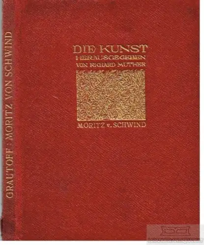 Buch: Moritz von Schwind, Grautoff, Otto, Bard. Marquardt & Co, gebraucht, gut