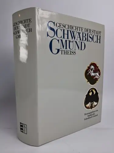 Buch: Geschichte der Stadt Schwäbisch Gmünd, Ehmer, Hermann u.a., 1984, Theiss