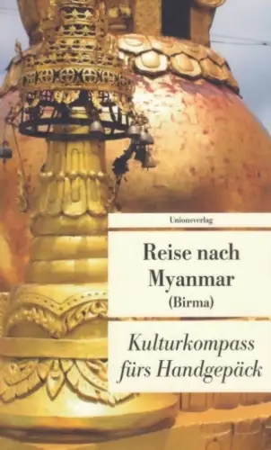 Buch: Reise nach Myanmar (Birma), Grünfelder, Alice / Leitess, Lucien. UT, 2009